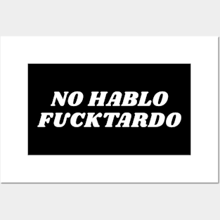 No Hablo Fucktardo Posters and Art